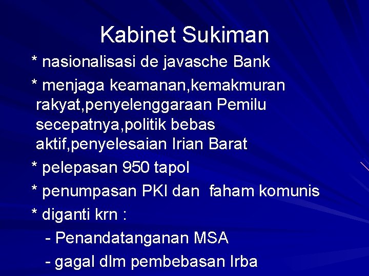 Kabinet Sukiman * nasionalisasi de javasche Bank * menjaga keamanan, kemakmuran rakyat, penyelenggaraan Pemilu