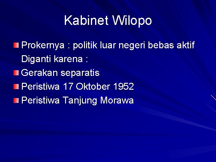 Kabinet Wilopo Prokernya : politik luar negeri bebas aktif Diganti karena : Gerakan separatis