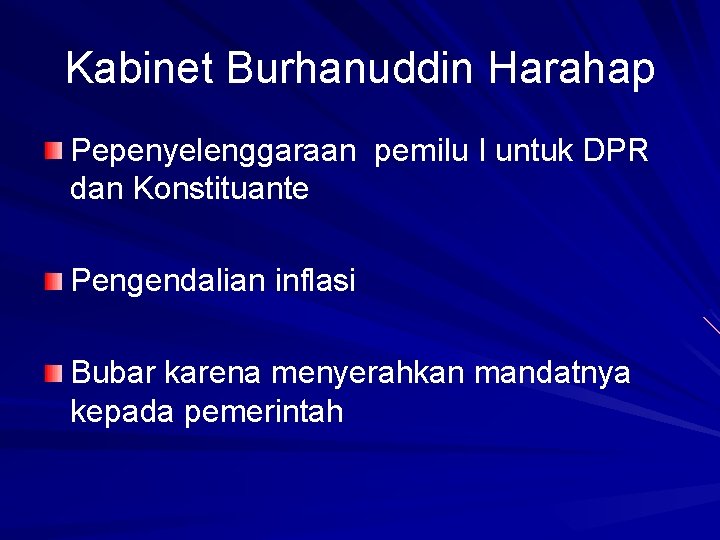 Kabinet Burhanuddin Harahap Pepenyelenggaraan pemilu I untuk DPR dan Konstituante Pengendalian inflasi Bubar karena