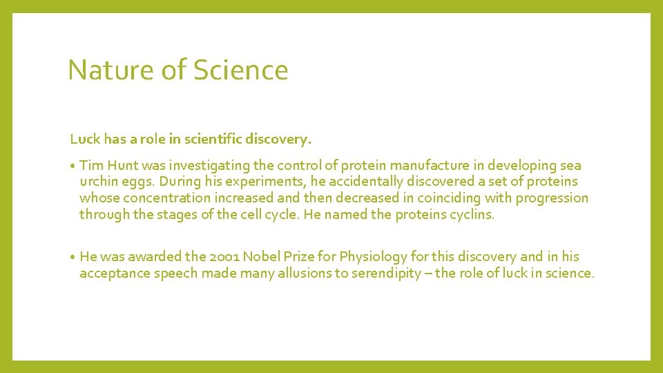 Nature of Science Luck has a role in scientific discovery. • Tim Hunt was