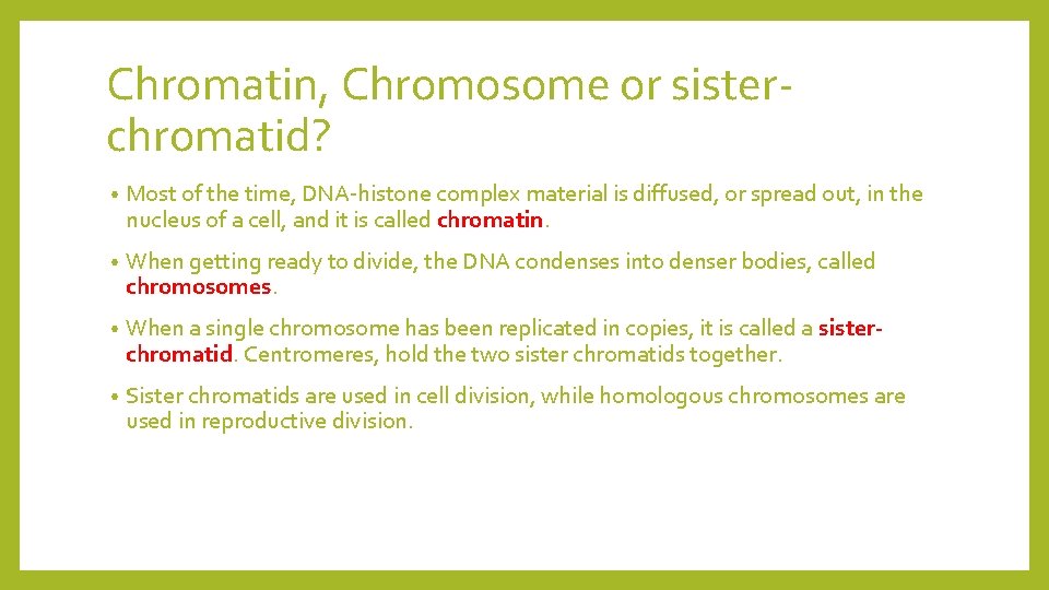 Chromatin, Chromosome or sisterchromatid? • Most of the time, DNA-histone complex material is diffused,