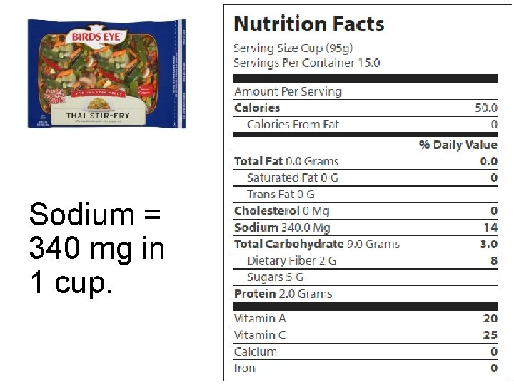 Sodium = 340 mg in 1 cup. 