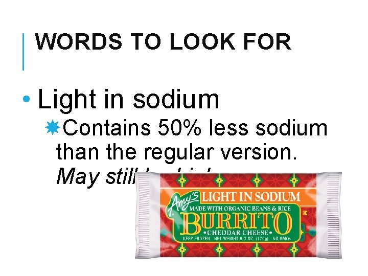 WORDS TO LOOK FOR • Light in sodium Contains 50% less sodium than the