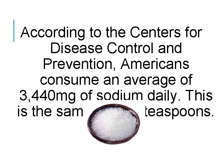 According to the Centers for Disease Control and Prevention, Americans consume an average of