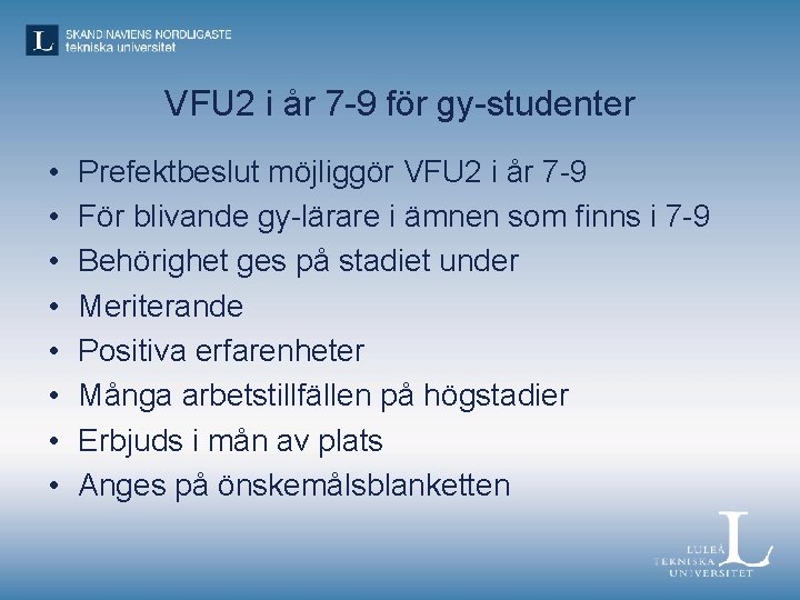 VFU 2 i år 7 -9 för gy-studenter • • Prefektbeslut möjliggör VFU 2