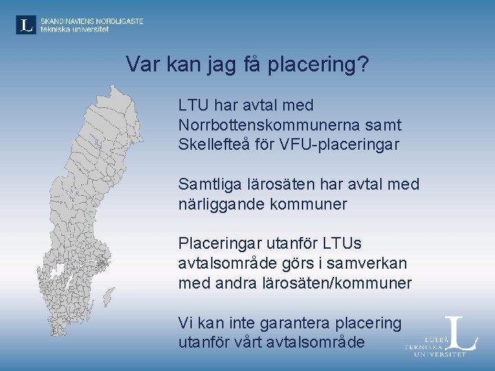 Var kan jag få placering? LTU har avtal med Norrbottenskommunerna samt Skellefteå för VFU-placeringar