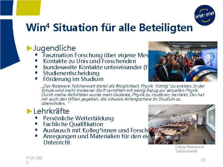 Win 4 Situation für alle Beteiligten ►Jugendliche § § § Faszination Forschung über eigene