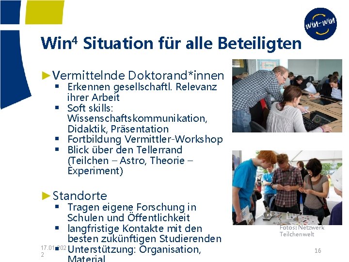 Win 4 Situation für alle Beteiligten ►Vermittelnde Doktorand*innen § Erkennen gesellschaftl. Relevanz § §