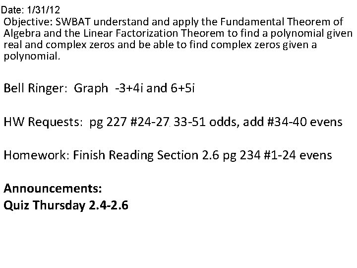 Date: 1/31/12 Objective: SWBAT understand apply the Fundamental Theorem of Algebra and the Linear