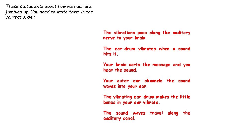 These statements about how we hear are jumbled up. You need to write them