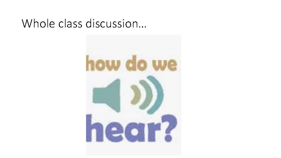Whole class discussion… 
