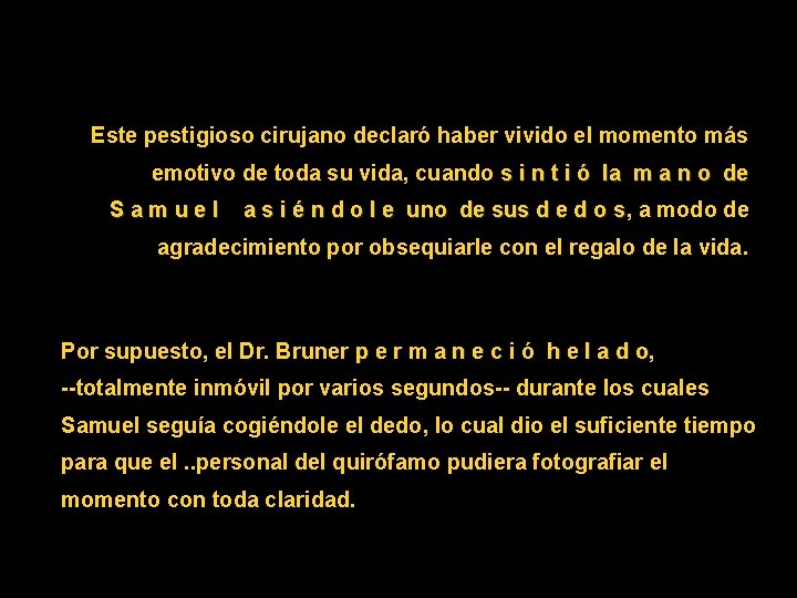 Este pestigioso cirujano declaró haber vivido el momento más emotivo de toda su vida,