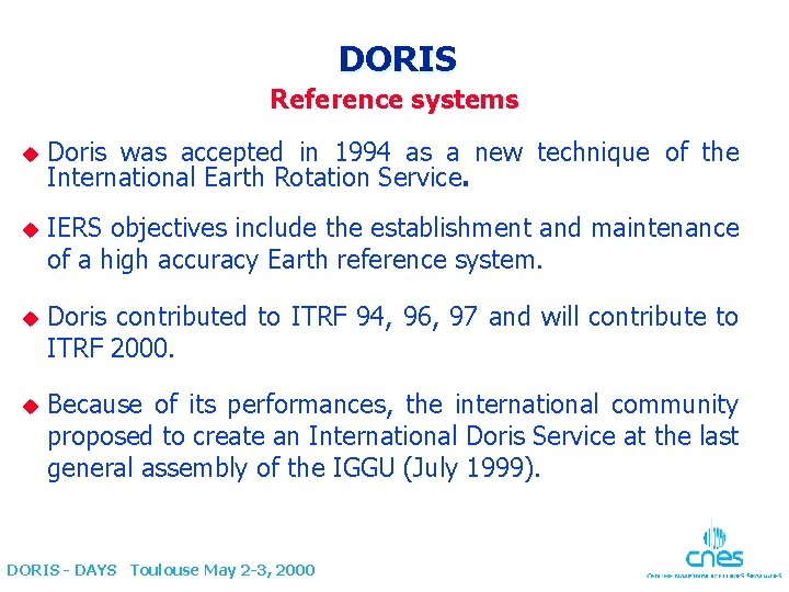 DORIS Reference systems u Doris was accepted in 1994 as a new technique of