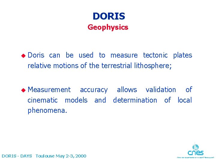 DORIS Geophysics u Doris can be used to measure tectonic plates relative motions of