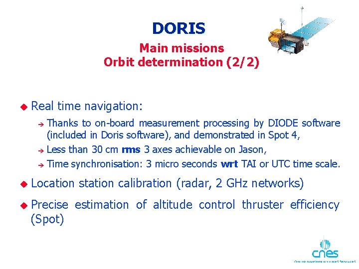 DORIS Main missions Orbit determination (2/2) u Real time navigation: Thanks to on-board measurement