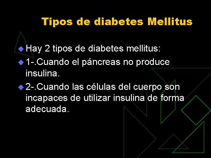 Tipos de diabetes Mellitus u Hay 2 tipos de diabetes mellitus: u 1 -.