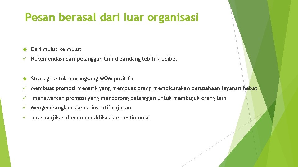 Pesan berasal dari luar organisasi Dari mulut ke mulut ü Rekomendasi dari pelanggan lain