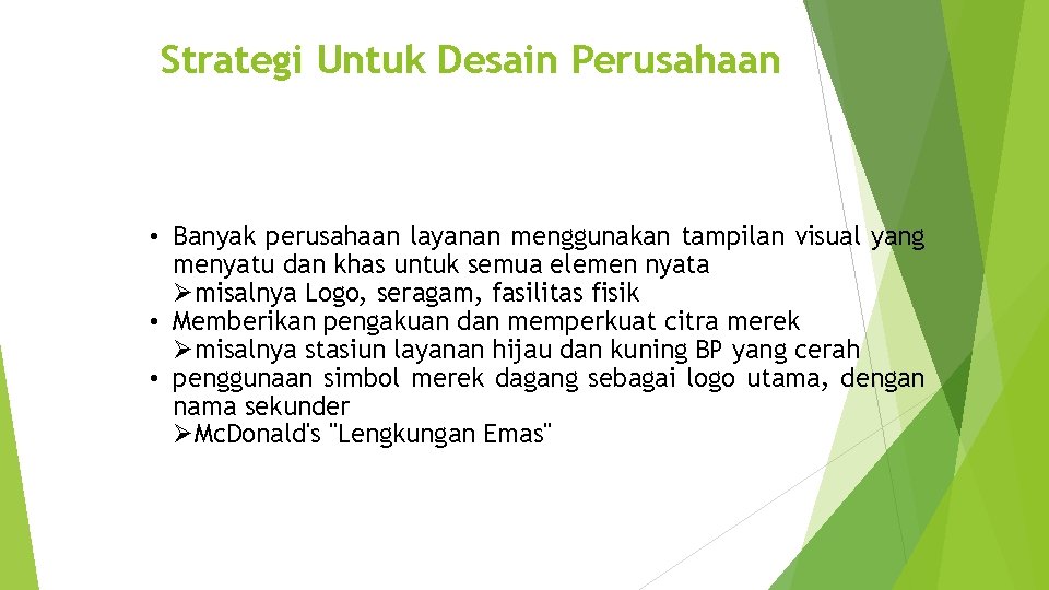 Strategi Untuk Desain Perusahaan • Banyak perusahaan layanan menggunakan tampilan visual yang menyatu dan