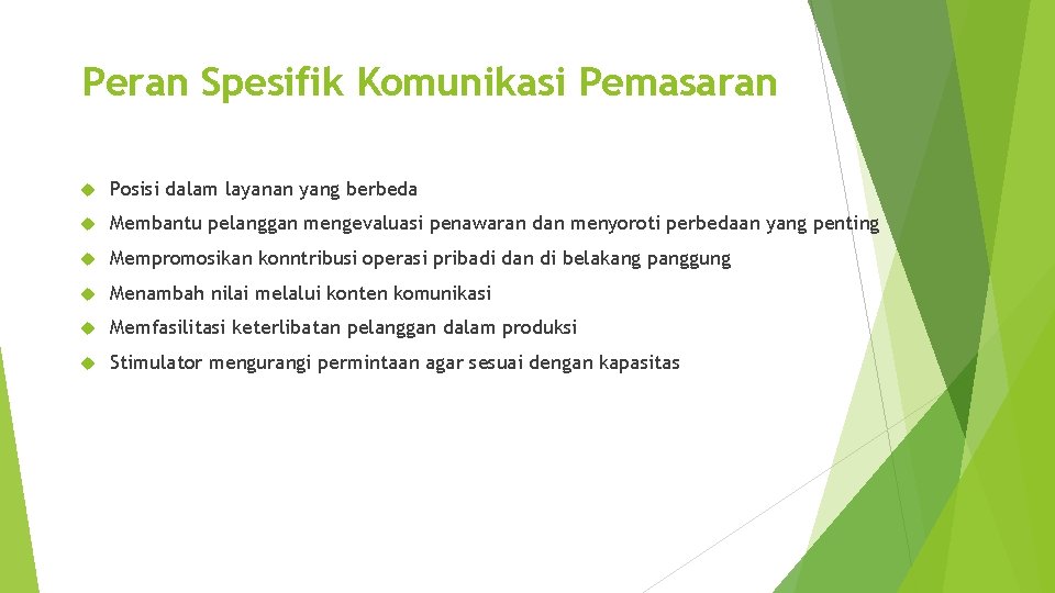 Peran Spesifik Komunikasi Pemasaran Posisi dalam layanan yang berbeda Membantu pelanggan mengevaluasi penawaran dan