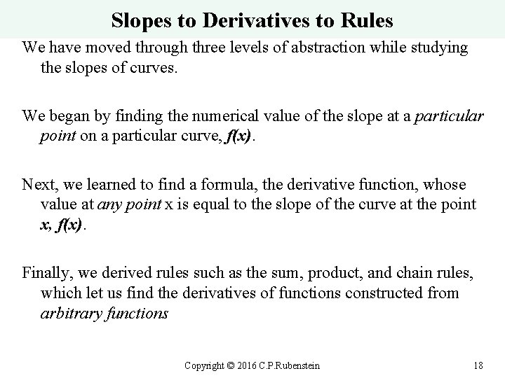 Slopes to Derivatives to Rules We have moved through three levels of abstraction while