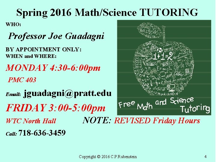 Spring 2016 Math/Science TUTORING WHO: Professor Joe Guadagni BY APPOINTMENT ONLY: WHEN and WHERE: