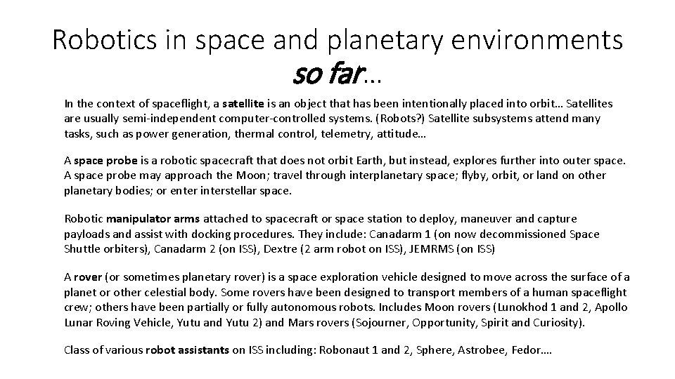 Robotics in space and planetary environments so far… In the context of spaceflight, a