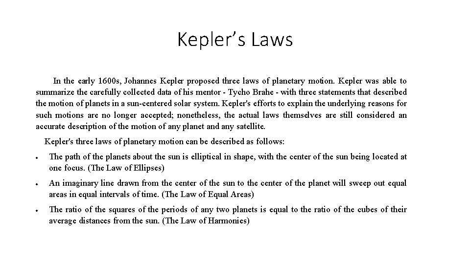 Kepler’s Laws In the early 1600 s, Johannes Kepler proposed three laws of planetary