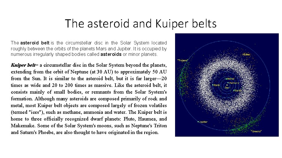 The asteroid and Kuiper belts The asteroid belt is the circumstellar disc in the