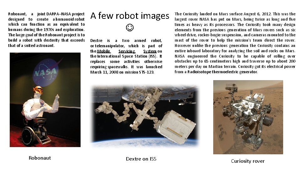 Robonaut, a joint DARPA–NASA project designed to create a humanoid robot which can function