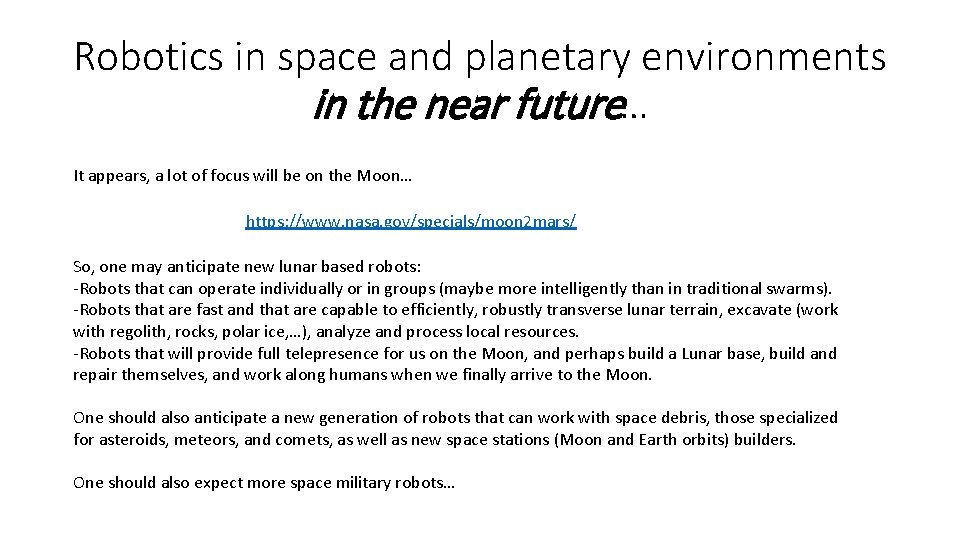 Robotics in space and planetary environments in the near future… It appears, a lot