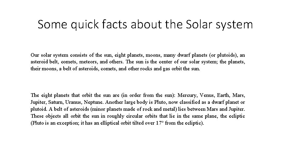 Some quick facts about the Solar system Our solar system consists of the sun,