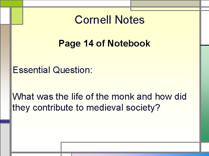 Cornell Notes Page 14 of Notebook Essential Question: What was the life of the