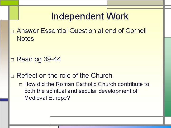 Independent Work □ Answer Essential Question at end of Cornell Notes □ Read pg