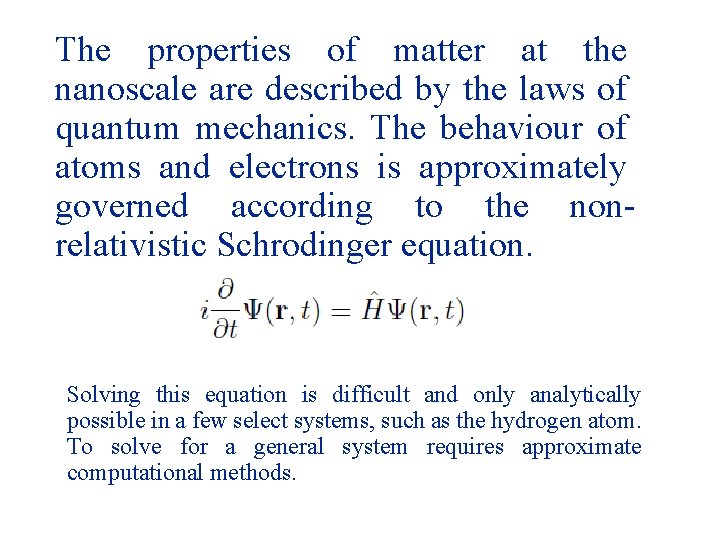 The properties of matter at the nanoscale are described by the laws of quantum