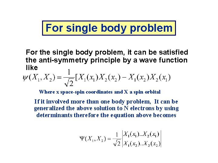 For single body problem For the single body problem, it can be satisfied the