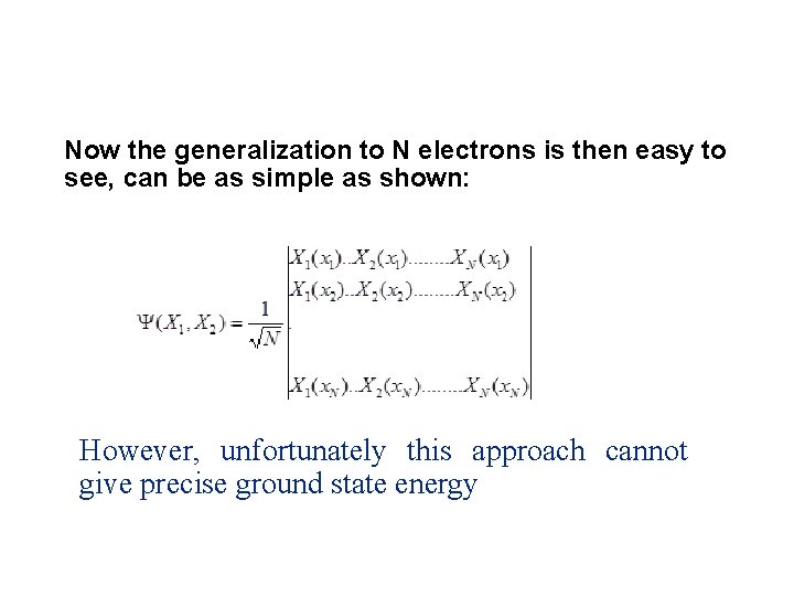 Now the generalization to N electrons is then easy to see, can be as