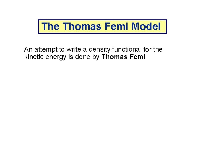 The Thomas Femi Model An attempt to write a density functional for the kinetic