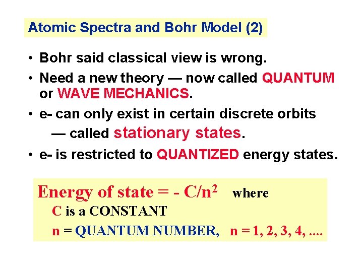 Atomic Spectra and Bohr Model (2) • Bohr said classical view is wrong. •