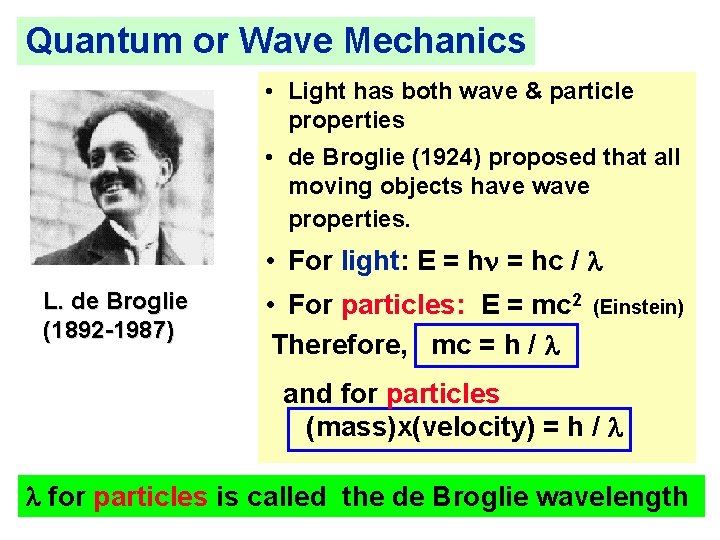 Quantum or Wave Mechanics • Light has both wave & particle properties • de