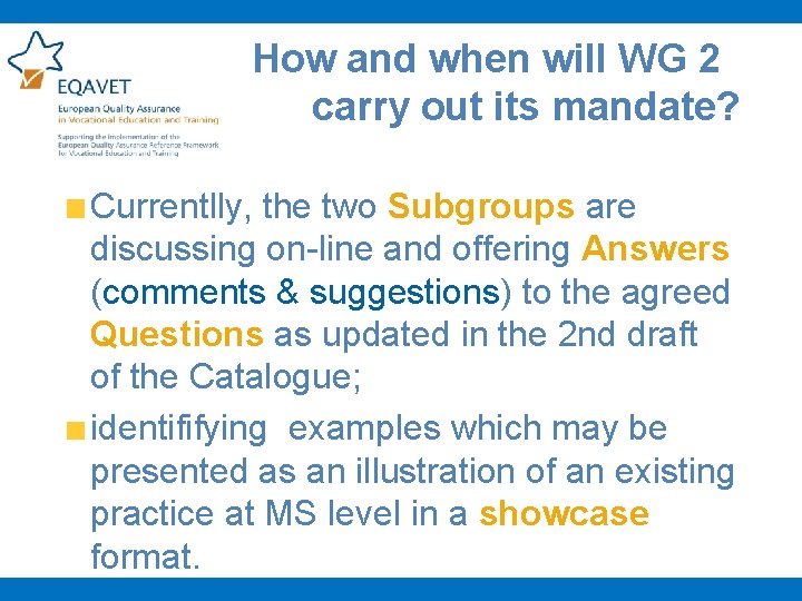 How and when will WG 2 carry out its mandate? Currentlly, the two Subgroups
