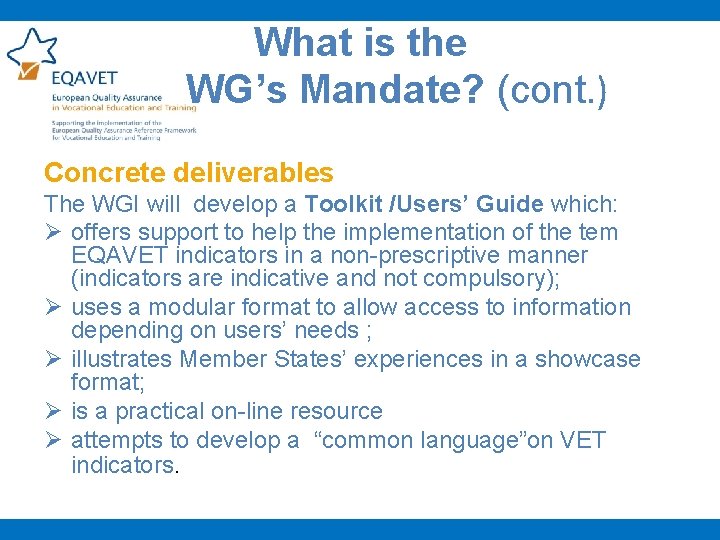 What is the WG’s Mandate? (cont. ) Concrete deliverables The WGI will develop a