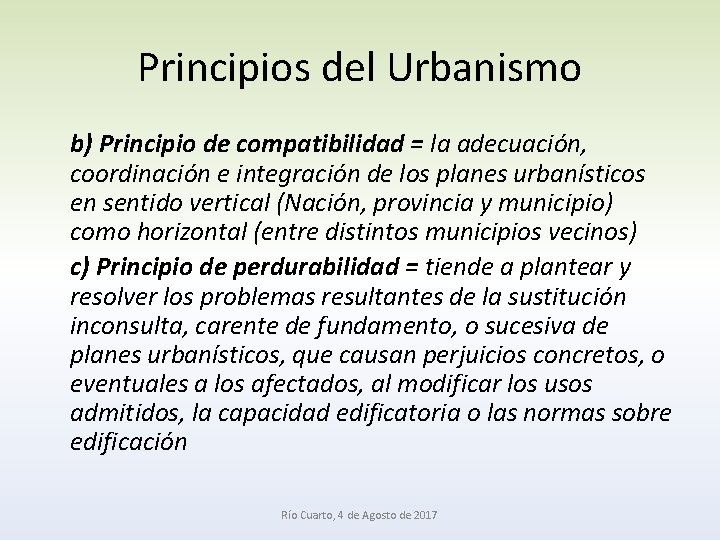 Principios del Urbanismo b) Principio de compatibilidad = la adecuación, coordinación e integración de