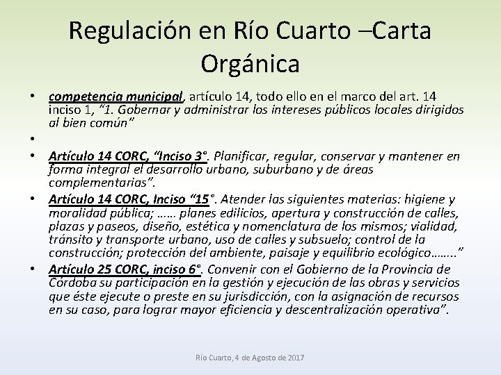 Regulación en Río Cuarto –Carta Orgánica • competencia municipal, artículo 14, todo ello en