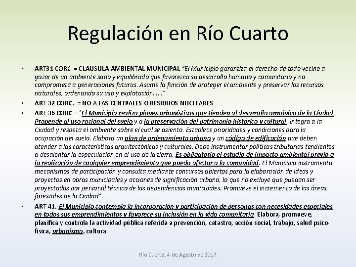 Regulación en Río Cuarto • • ART 31 CORC = CLAUSULA AMBIENTAL MUNICIPAL “El