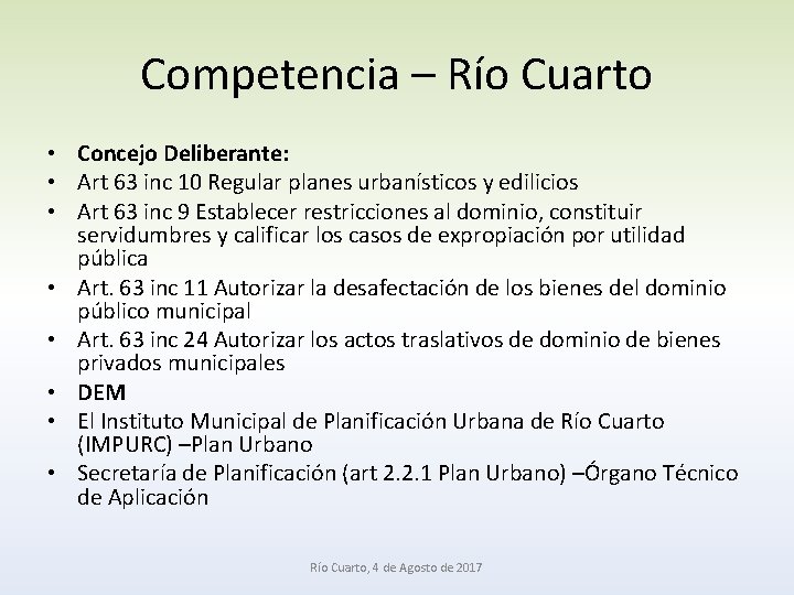 Competencia – Río Cuarto • Concejo Deliberante: • Art 63 inc 10 Regular planes