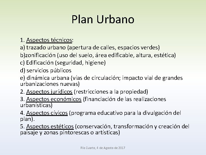 Plan Urbano 1. Aspectos técnicos: a) trazado urbano (apertura de calles, espacios verdes) b)zonificación