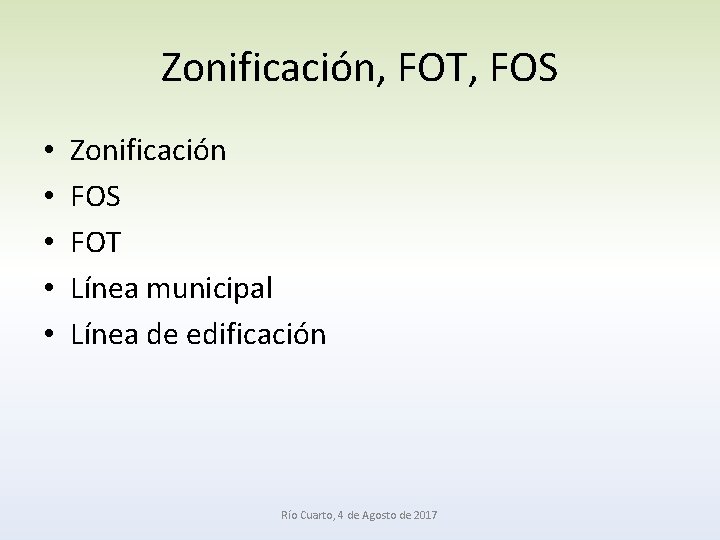 Zonificación, FOT, FOS • • • Zonificación FOS FOT Línea municipal Línea de edificación
