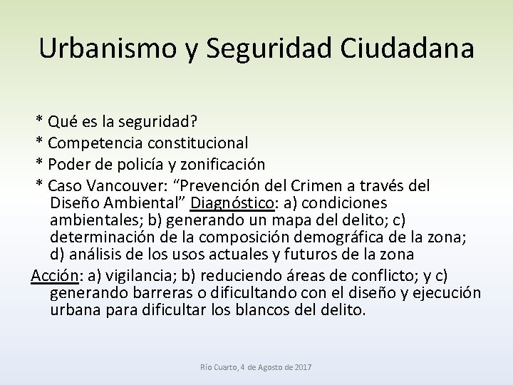 Urbanismo y Seguridad Ciudadana * Qué es la seguridad? * Competencia constitucional * Poder