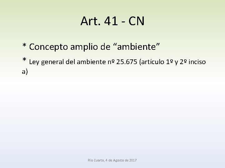 Art. 41 - CN * Concepto amplio de “ambiente” * Ley general del ambiente