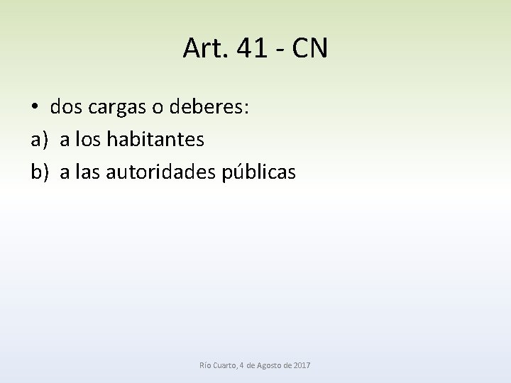 Art. 41 - CN • dos cargas o deberes: a) a los habitantes b)